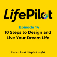 Eps 14: 10 Steps to Design and Live Your Ideal Life