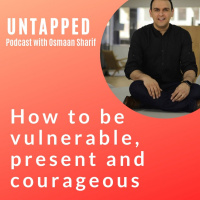 017 - How to be vulnerable, present and courageous