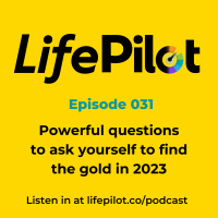 Eps 31: 18 Powerful questions to ask yourself to find the gold in 2023