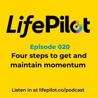 Eps 20: Four Steps to Get and Maintain Momentum