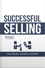 Successful Selling Bundle: 2 In 1 Bundle, Selling 101 And Secrets Of Closing The Sale