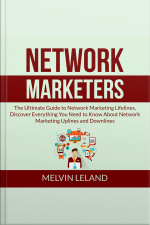 Network Marketers: The Ultimate Guide To Network Marketing Lifelines, Discover Everything You Need To Know About Network Marketing Uplines And Downlines