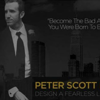 Peter Scott IV - How To Live A Fearless Life