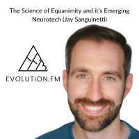 The Science of Equanimity  Its Emerging Neurotech (Jay Sanguinetti)