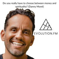 How To Master Money AND Spirituality Without Choosing One (Danny Morel)