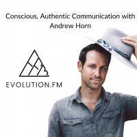 Practicing Conscious Communication  Relationship Leadership w/ Andrew Horn