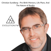 Christian Sundberg - Pre-Birth Memory, Life Plans, And The Nature of Reality