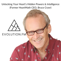 Unlocking Your Heart’s Hidden Powers  Intelligence (Former HeartMath CEO, Bruce Cryer)