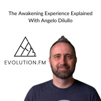 The Awakening Experience Explained With Angelo Dilullo