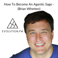 How To Become An Agentic Sage - (Brian Whetten)