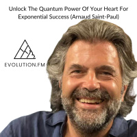 Unlock The Quantum Power Of Your Heart For Exponential Success (Arnaud Saint-Paul)