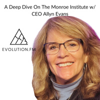A Deep Dive On The Monroe Institute w/ CEO Allyn Evans