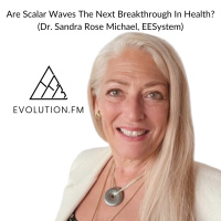 Are Scalar Waves The Next Breakthrough In Health?(Dr. Sandra Rose Michael, EESystem)