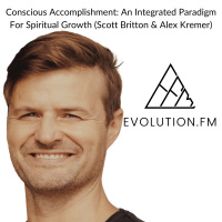 Conscious Accomplishment: An Integrated Paradigm For Spiritual Growth (Scott Britton  Alex Kremer)