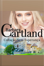Coração Sem Esperança (a Eterna Coleção De Barbara Cartland 40)