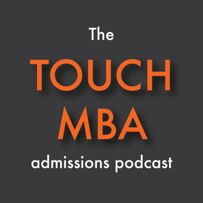 The Touch Mba Admissions Podcast