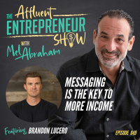 049 Messaging is the Key to More Income with Brandon Lucero
