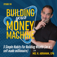 5 Simple Habits For Building Wealth (as a self made millionaire)