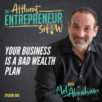 085 Your Business Is a Bad Wealth Plan