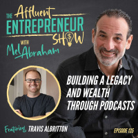 Building Legacy  Wealth Through Podcasts with Travis Albritton
