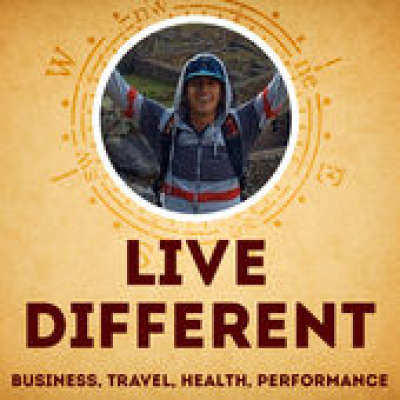 Live Different Podcast: Business | Travel | Health | Performance