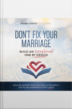 Dont Fix Your Marriage: Build An Exceptional One By Design