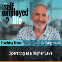 947: Coaching Break - Operating at a Higher Level