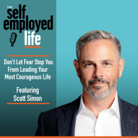957: Scott Simon - Don’t Let Fear Stop You From Leading Your Most Courageous Life