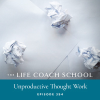 Ep #394: Unproductive Thought Work