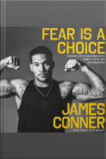 Fear Is A Choice: Tackling Lifes Challenges With Dignity, Faith, And Determination