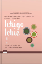 Ichigo-ichie. Die Japanische Kunst, Den Perfekten Moment Zu Nutzen