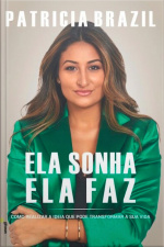 Ela sonha, Ela faz: como realizar a ideia que pode transformar a sua vida
