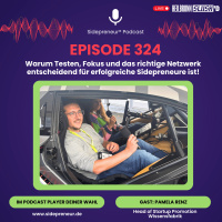 SP324 - Warum Testen, Fokus und das richtige Netzwerk entscheidend für erfolgreiche Sidepreneure ist!