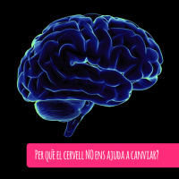 Per què el cervell NO ens ajuda a canviar?