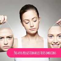 Pas a pas per gestionar les teves emocions