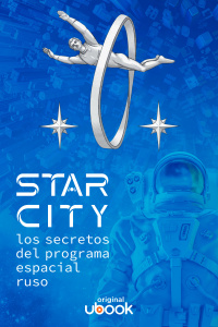 Star City - Los secretos del programa espacial ruso