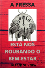 A pressa está nos roubando o bem-estar