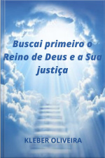 Buscai o Reino de Deus e a Sua justiça