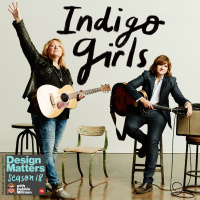 Best of Design Matters: Indigo Girls