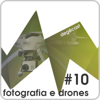 #10 – Fotografia e drones