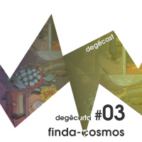 degêcurta #03 – Finda-Cosmos