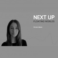 Next Up: Floating Worlds Mini-Session #2: Christine Bjerke