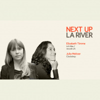 Next Up: The LA River Mini-Session #6 with Julia Meltzer (Clockshop) and Elizabeth Timme (LA-Más)