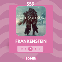 559: Frankenstein, ou O Prometeu Moderno, de Mary Shelley