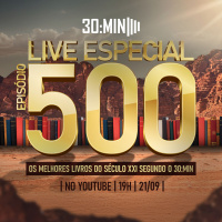 30:MIN 500 - Os melhores livros do século XXI (segundo o 30:MIN)