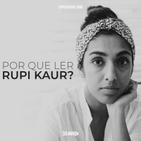 258 – Por Que Ler Rupi Kaur?