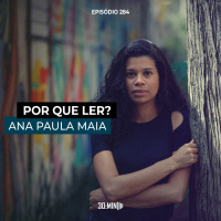 284 – Por que ler Ana Paula Maia?