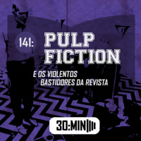 141 – Pulp Fiction e os Violentos Bastidores da Revista