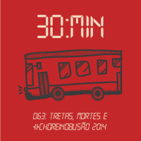 063 – Tretas, mortes e #ChoreiNoBusão 2014