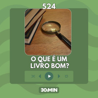 524: O que é um livro bom?